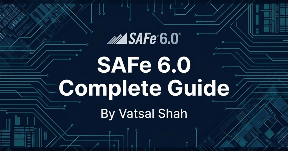 SAFe 6.0 Complete Guide: What Changed and Why It Matters in 2026